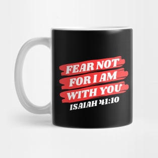 Fear Not For I Am With You | Bible Verse Isaiah 41:10 Mug